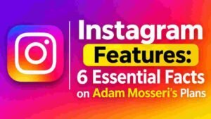 Instagram Features Mosseri Announced: 6 Essential Facts on What Is Coming